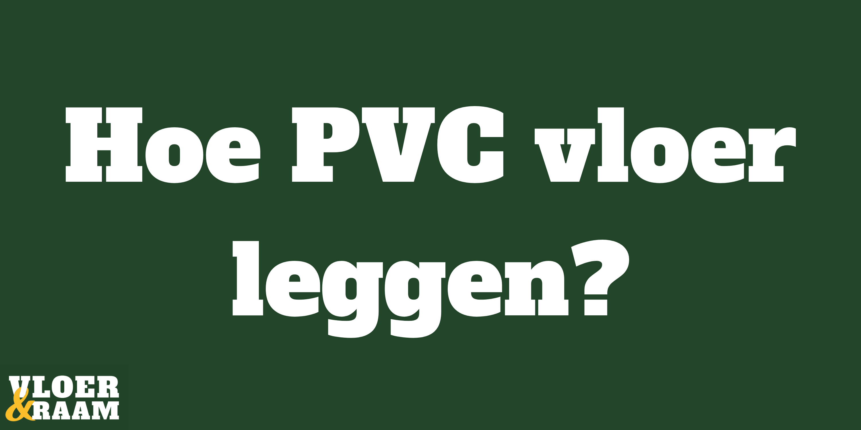 Hoe_pvc_vloer_leggen